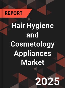 Worldwide Hair Hygiene and Cosmetology Appliances Market