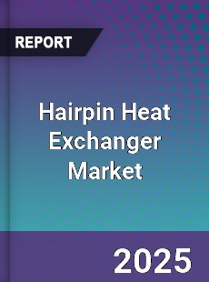Global Hairpin Heat Exchanger Market