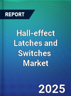 Global Hall effect Latches and Switches Industry