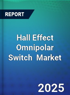 Global Hall Effect Omnipolar Switch Industry