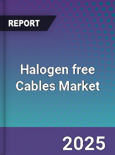 Halogen free Cables Global Market
