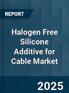 Halogen Free Silicone Additive for Cable Market