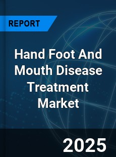 Global Hand Foot And Mouth Disease Treatment Market