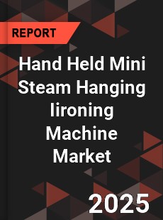 Global Hand Held Mini Steam Hanging Iironing Machine Market
