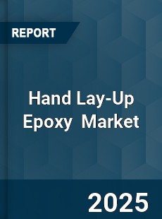 Global Hand Lay Up Epoxy Industry