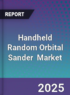 Global Handheld Random Orbital Sander Industry