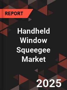 Handheld Window Squeegee Market