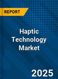Global Haptic Technology Market