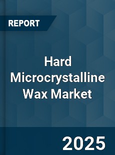 Hard Microcrystalline Wax Market