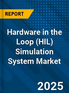 Hardware in the Loop Simulation System Market