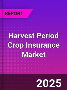 Harvest Period Crop Insurance Market