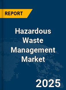 Global Hazardous Waste Management Market