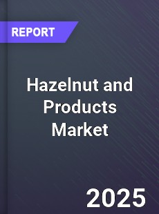 Global Hazelnut and Products Market