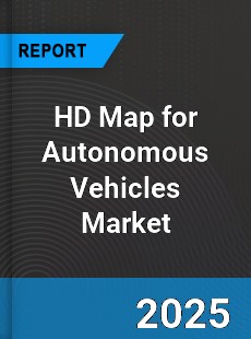 Global HD Map for Autonomous Vehicles Market