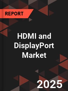 Global HDMI and DisplayPort Market