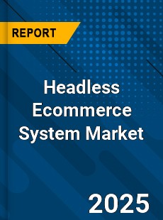 Headless Ecommerce System Market