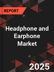 Global Headphone and Earphone Market