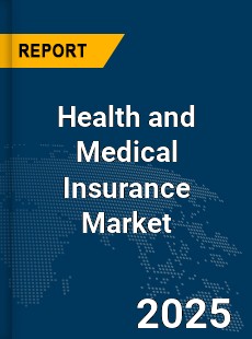 Global Health and Medical Insurance Market