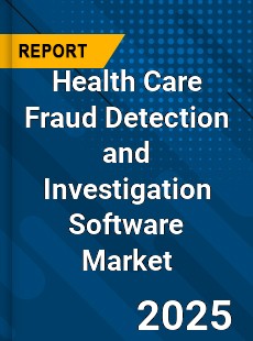 Global Health Care Fraud Detection and Investigation Software Market