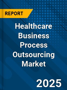 Global Healthcare Business Process Outsourcing Market