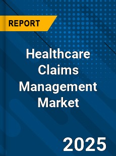 Global Healthcare Claims Management Market