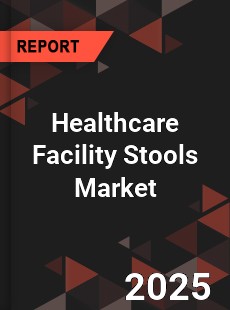 Global Healthcare Facility Stools Market