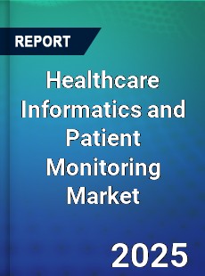 Global Healthcare Informatics and Patient Monitoring Market