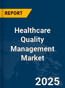 Global Healthcare Quality Management Market