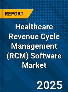 COVID 19 Outbreak Global Healthcare Revenue Cycle Management Software Industry
