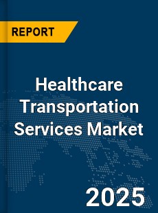 Global Healthcare Transportation Services Market