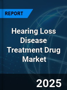 Global Hearing Loss Disease Treatment Drug Industry