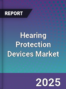 Global Hearing Protection Devices Market