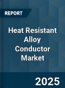 Global Heat Resistant Alloy Conductor Market