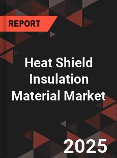 Global Heat Shield Insulation Material Market