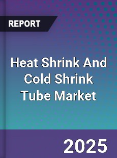 Global Heat Shrink And Cold Shrink Tube Market