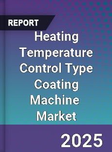 Global Heating Temperature Control Type Coating Machine Industry