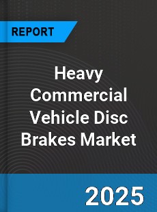 Heavy Commercial Vehicle Disc Brakes Global Market