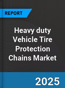 Heavy duty Vehicle Tire Protection Chains Market
