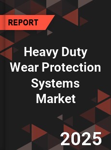 Global Heavy Duty Wear Protection Systems Industry
