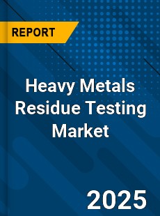 Global Heavy Metals Residue Testing Industry