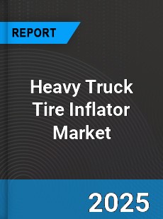 Heavy Truck Tire Inflator Global Market