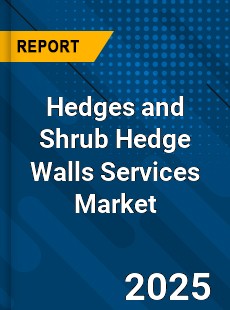 Hedges and Shrub Hedge Walls Services Market
