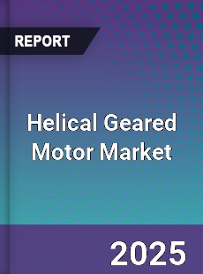 Helical Geared Motor Global Market