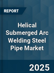 Helical Submerged Arc Welding Steel Pipe Global Market