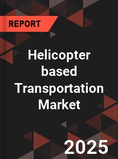 Global Helicopter based Transportation Market