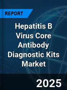 Global Hepatitis B Virus Core Antibody Diagnostic Kits Market