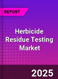 Global Herbicide Residue Testing Industry