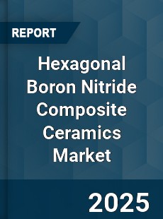 Global Hexagonal Boron Nitride Composite Ceramics Market