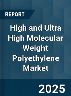 Global High and Ultra High Molecular Weight Polyethylene Market