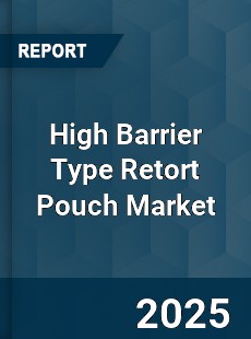 High Barrier Type Retort Pouch Market